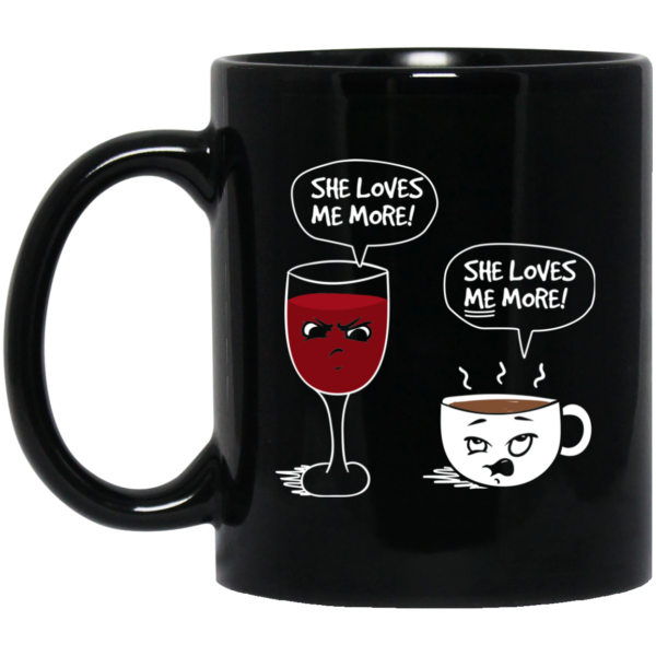 image 8 600x600px Wine vs Coffee She Loves Me More Coffee Mug