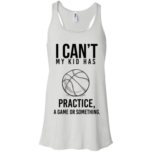 image 86 600x600px I Can't My Kid Has Practice A Game Or Something T Shirts