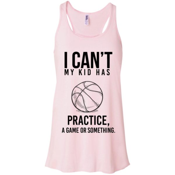 image 87 600x600px I Can't My Kid Has Practice A Game Or Something T Shirts