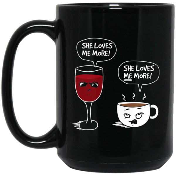image 9 600x600px Wine vs Coffee She Loves Me More Coffee Mug