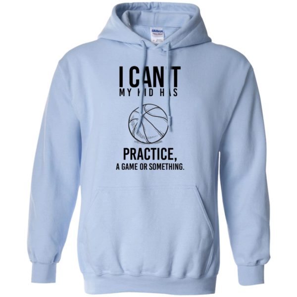 image 91 600x600px I Can't My Kid Has Practice A Game Or Something T Shirts