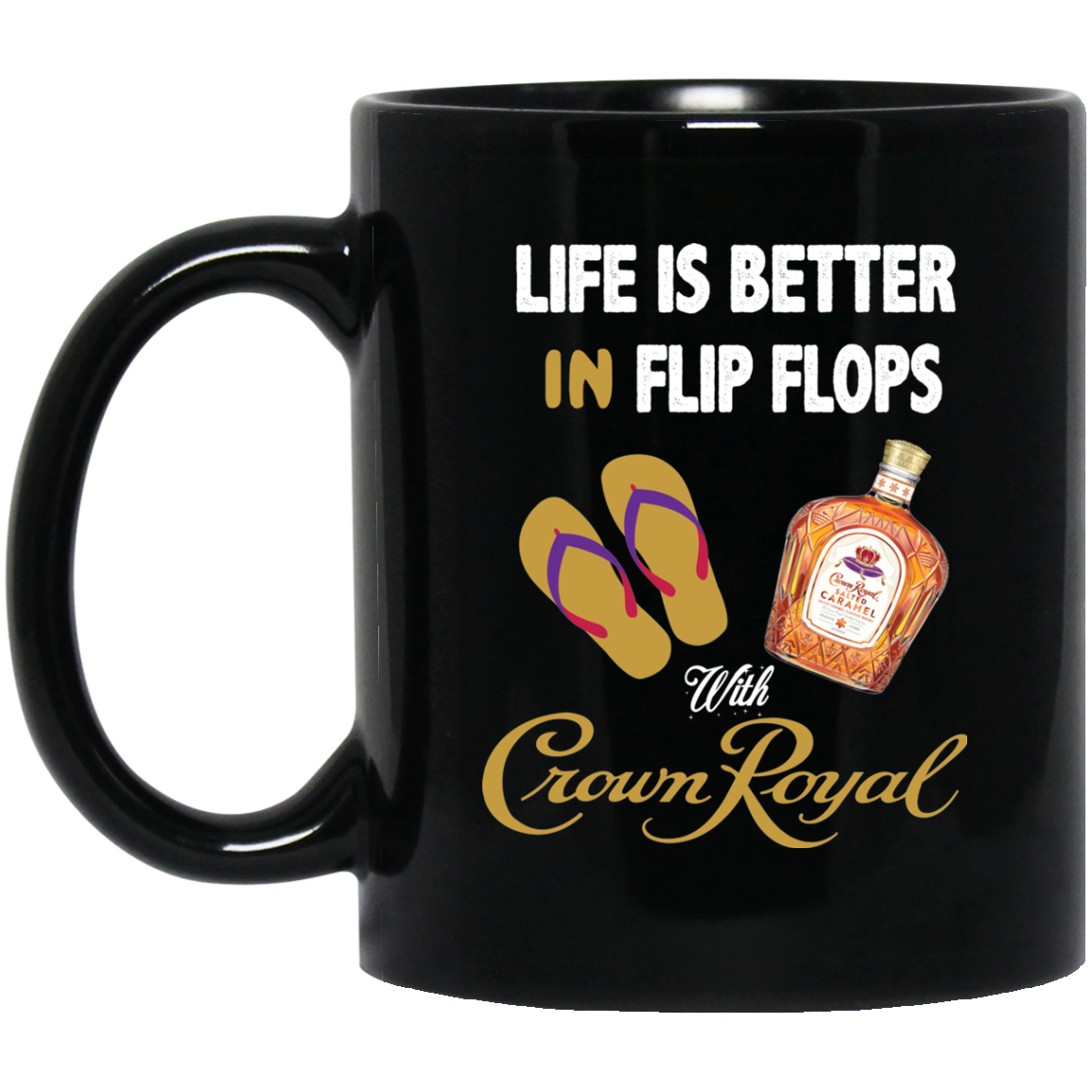 Life Is Better In Flip Flops With Crown Royal Coffee Mug