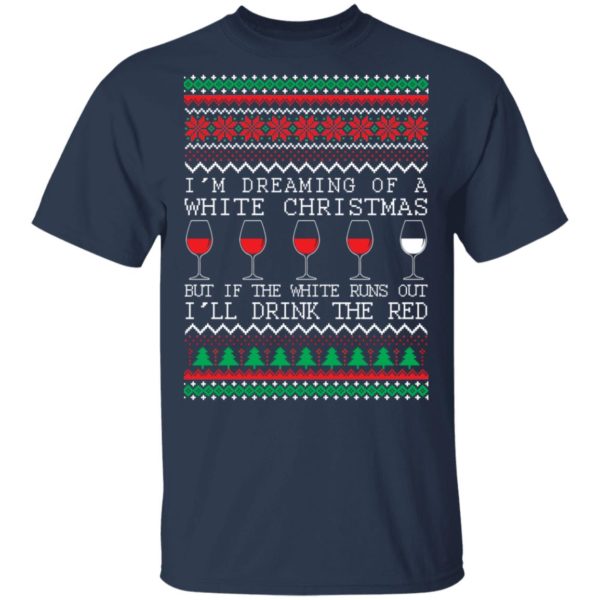 redirect 1320 1 600x600px I'm Dreaming Of A White Christmas But If The White Runs Out I'll Drink The Red Christmas Shirt