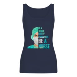 1601487927eb72918fdd 2 247x247px In A World Full Of Princesses Be A Nurse Shirt
