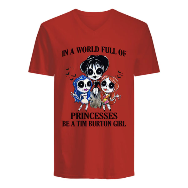 p7tqnpwrywqgkybclesw 11 600x600px In A World Full Of Princesses Be A Tim Burton Girl Shirt.