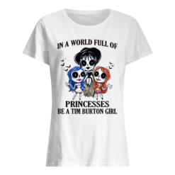 p7tqnpwrywqgkybclesw 9 247x247px In A World Full Of Princesses Be A Tim Burton Girl Shirt.