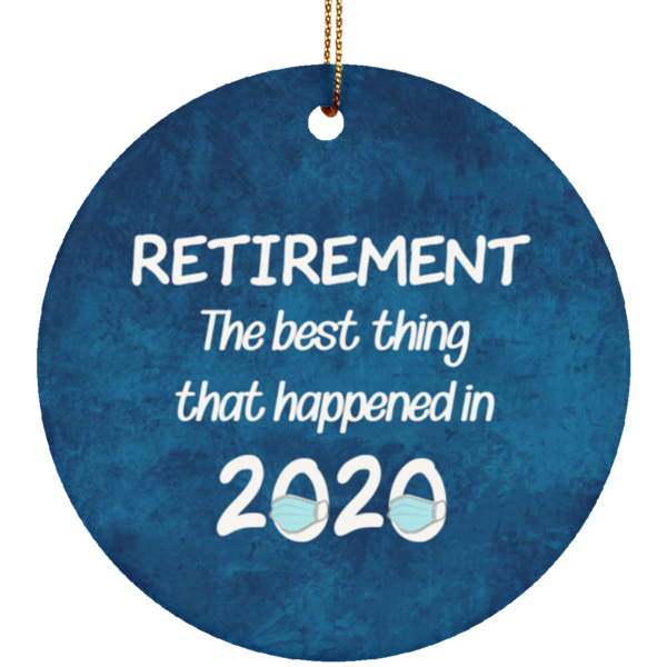 redirect 6 600x600px Retirement The Best Thing That Happened in 2020 Ceramic Circle Ornament