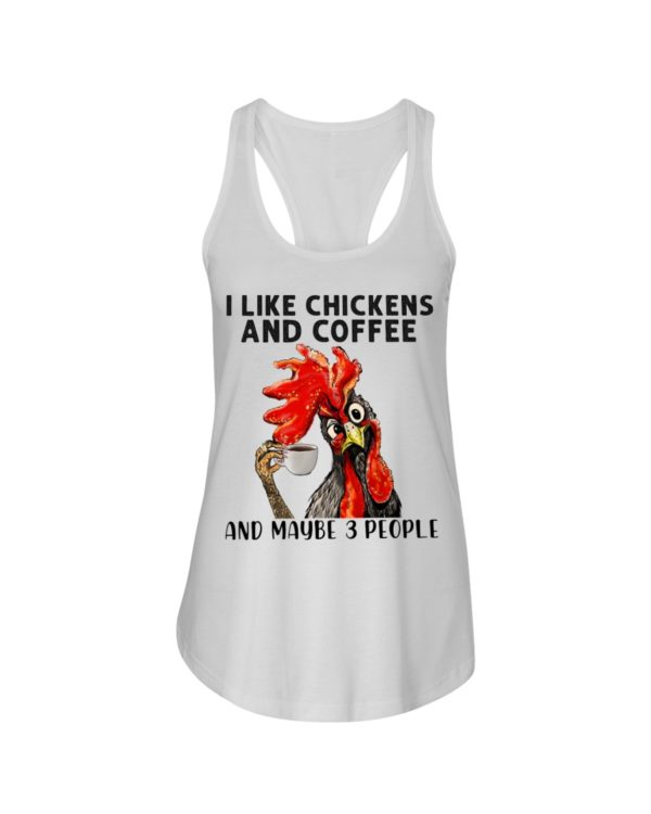 regular 462 1 600x750px I Like Chickens And Coffee And Maybe Three People Shirt