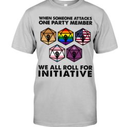 regular 487 247x247px When Someone Attacks One Party Member We All Roll For Initiative Shirt