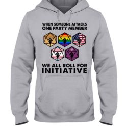 regular 489 247x247px When Someone Attacks One Party Member We All Roll For Initiative Shirt