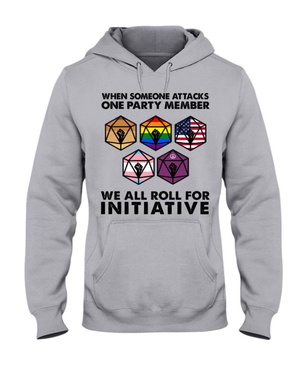 regular 489 600x750px When Someone Attacks One Party Member We All Roll For Initiative Shirt