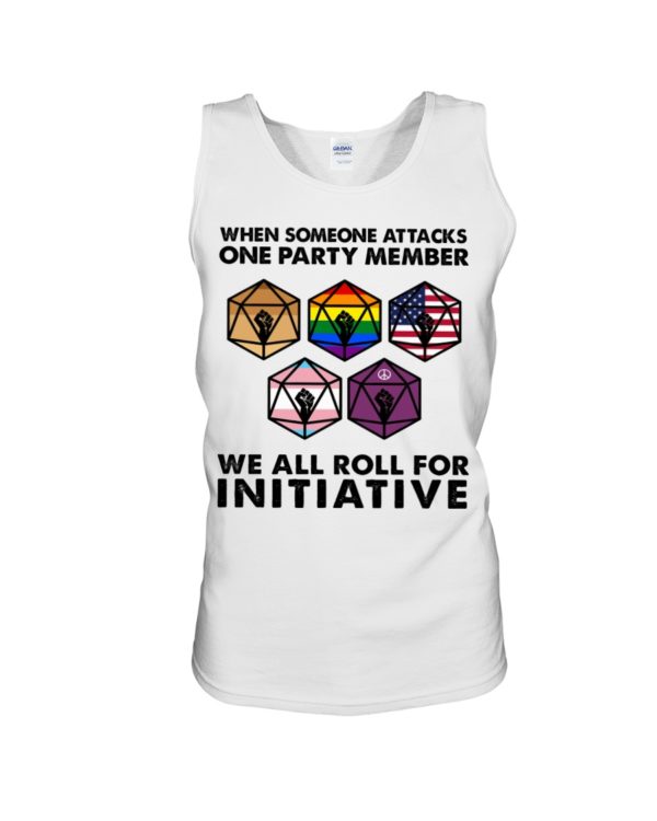 regular 492 600x750px When Someone Attacks One Party Member We All Roll For Initiative Shirt