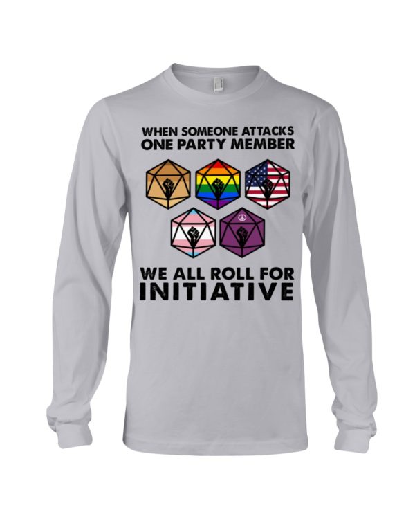 regular 495 600x750px When Someone Attacks One Party Member We All Roll For Initiative Shirt