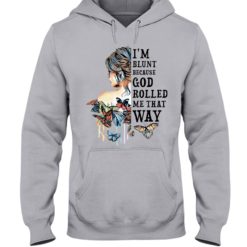regular 979 247x247px I'm Blunt Because God Rolled Me That Way Shirt