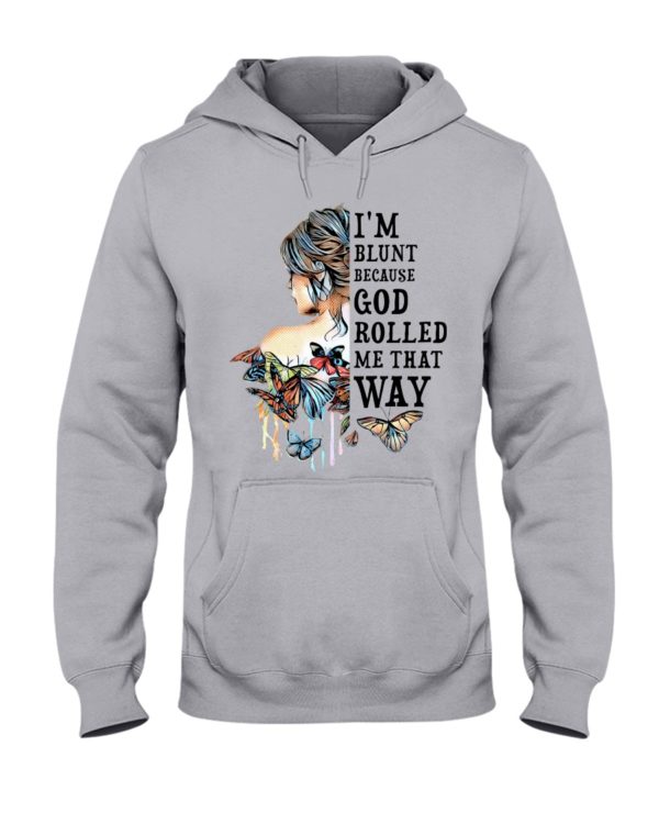 regular 979 600x750px I'm Blunt Because God Rolled Me That Way Shirt