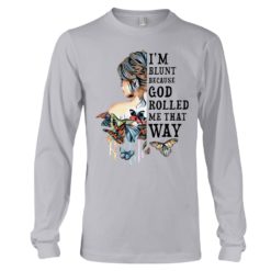 regular 983 247x247px I'm Blunt Because God Rolled Me That Way Shirt