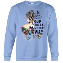regular 985 247x247px I'm Blunt Because God Rolled Me That Way Shirt