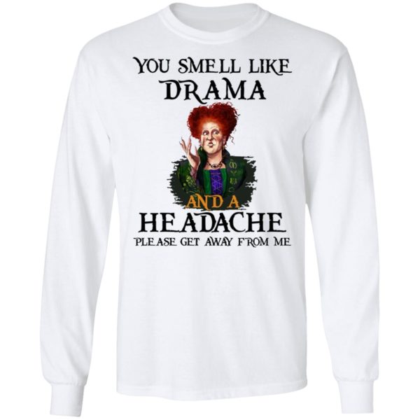redirect09302021040958 1 600x600px You Smell Like Drama And A Headache Please Get Away From Me Halloween Shirt