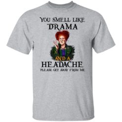 redirect09302021040958 5 247x247px You Smell Like Drama And A Headache Please Get Away From Me Halloween Shirt