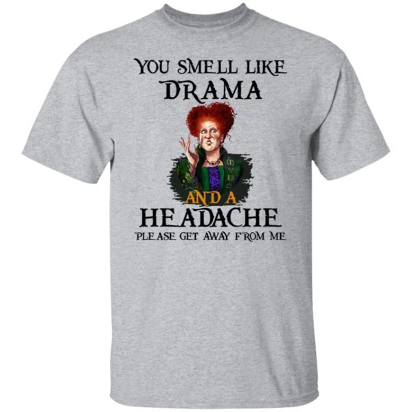 redirect09302021040958 5 600x600px You Smell Like Drama And A Headache Please Get Away From Me Halloween Shirt