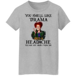 redirect09302021040958 7 247x247px You Smell Like Drama And A Headache Please Get Away From Me Halloween Shirt