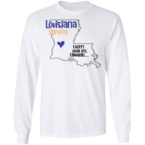 redirect09302021100942 1 600x600px Louisiana strong except John Bel Edwards Shirt