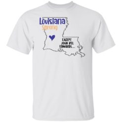 redirect09302021100942 4 247x247px Louisiana strong except John Bel Edwards Shirt