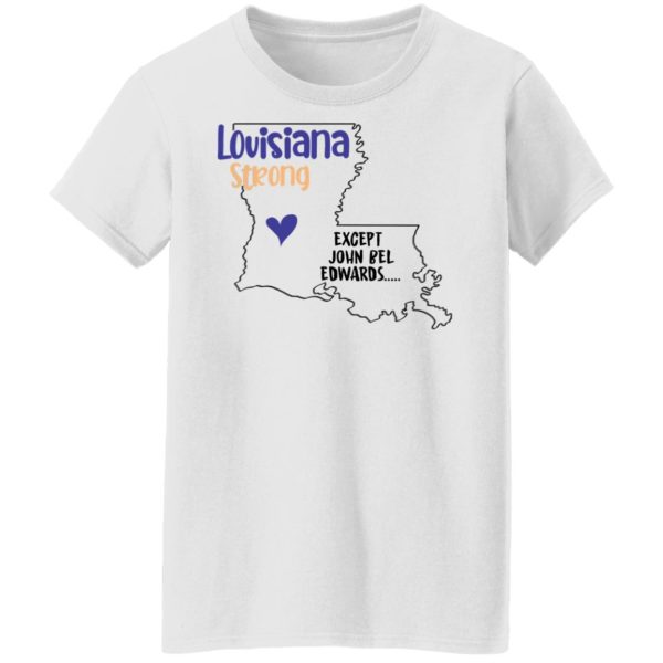 redirect09302021100942 6 600x600px Louisiana strong except John Bel Edwards Shirt