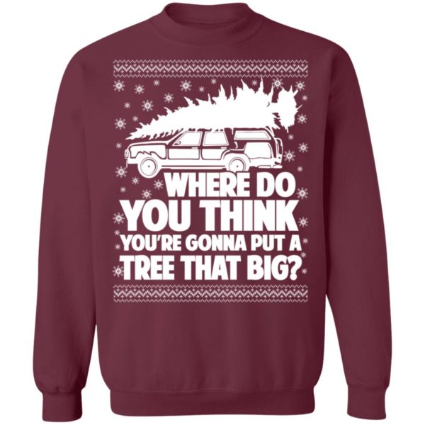 redirect09262021100934 1 1 600x600px Where Do You Think You're Gonna Put A Tree That Big Chrismas Shirt
