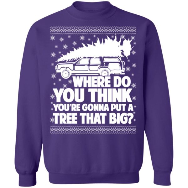 redirect09262021100935 1 1 600x600px Where Do You Think You're Gonna Put A Tree That Big Chrismas Shirt