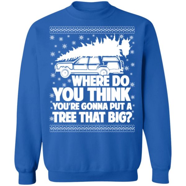 redirect09262021100935 600x600px Where Do You Think You're Gonna Put A Tree That Big Chrismas Shirt