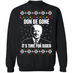 redirect10112021101008 4 247x247px Joe Biden Don Be Gone It's Time For Biden Christmas Sweatshirt