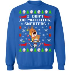 redirect10112021101039 8 247x247px I Don't Do Matching Sweaters Couple Shirt