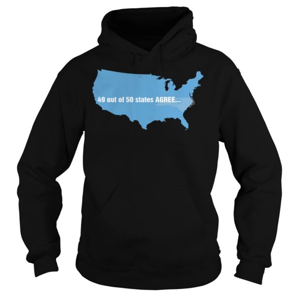 49 Out Of 50 States Agree Shirt Hoodies
