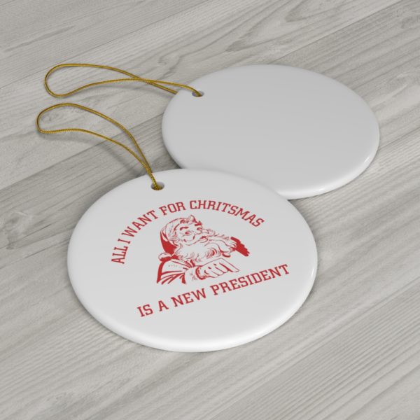 69370 25 600x600px Santa All I Want For Christmas Is A New President Ornament