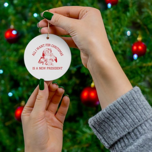 69370 26 600x600px Santa All I Want For Christmas Is A New President Ornament