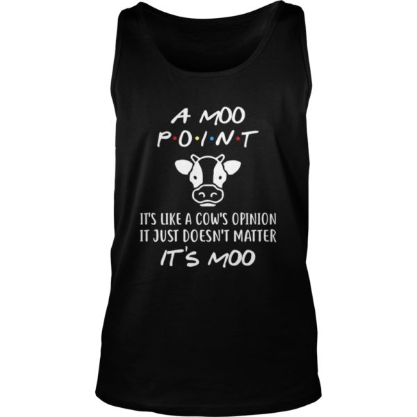 A Moo Point It's like A Cow's Opinion It Just Doesn't Matter It's Moo Tank Top