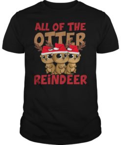 All Of The Otter Reindeer Christmas Holiday Shirt