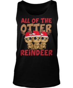 All Of The Otter Reindeer Christmas Holiday Shirt Tank Top