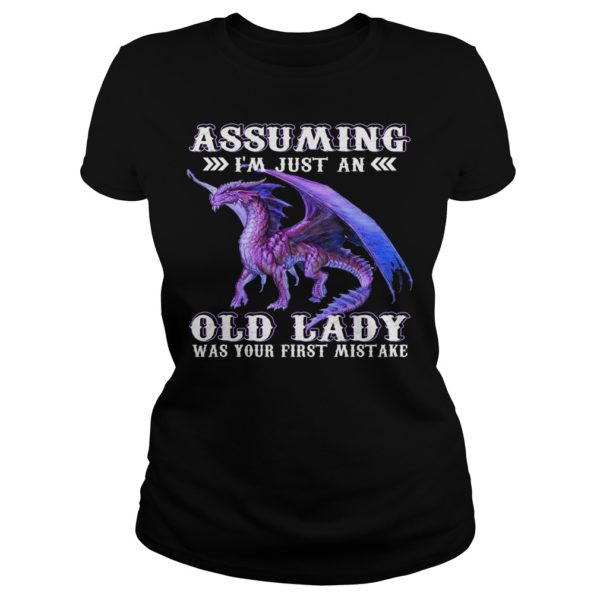 Assuming I'm just an Old Lady Was Your First Mistake Shirt Ladies