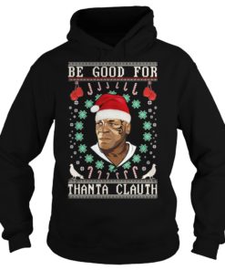 Be Good for Thanta Clauth Mike Tyson Shirt Hoodies