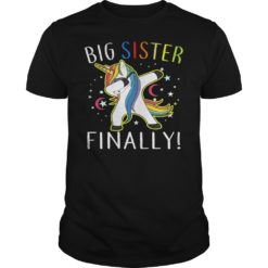 Big Sister Finally Unicorn T - Shirt