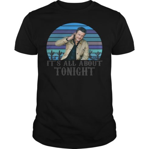 Blake Shelton It's All About Tonight Shirt