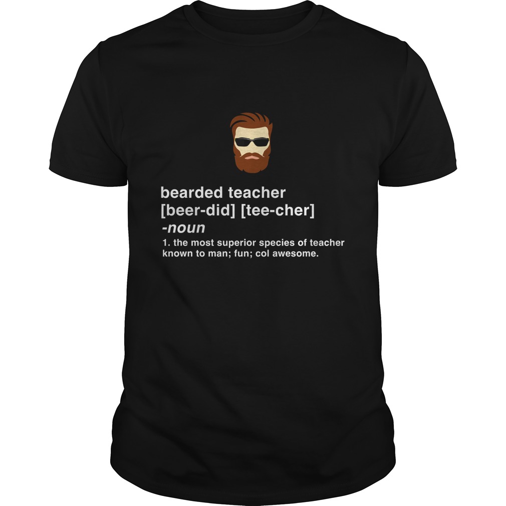 Brearded Teacher The Most Superior Species Of Teacher T-Shirt