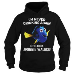 Dory Fish Im Never Drinking Again Oh Look Johnnie Walker Shirt Hoodies