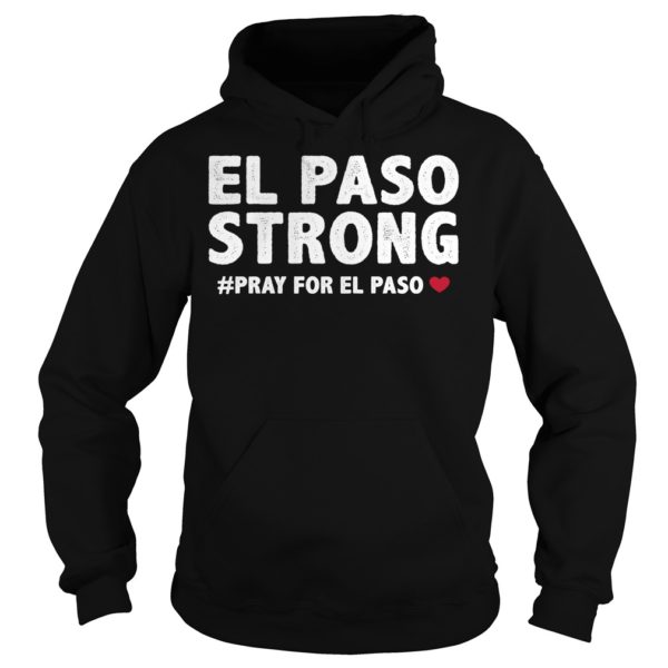 El Paso Strong Pray For EL Paso Shirt Hoodies
