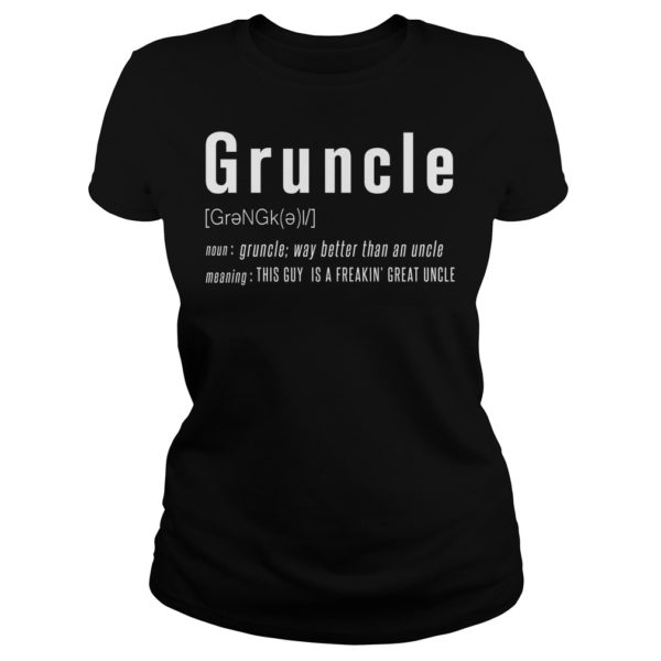 Gruncle This Guy Is A Freakin' Great Uncle Shirt Ladies