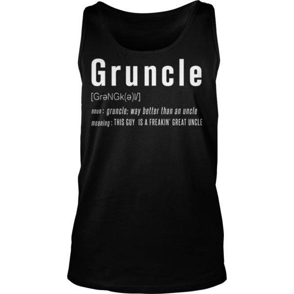 Gruncle This Guy Is A Freakin' Great Uncle Shirt Tank Top