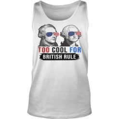 Hamilton and Washington Too Cool For British Rule Shirt Tank Top