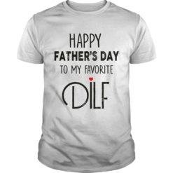 Happy Father's Day To My Dilf T - Shirt